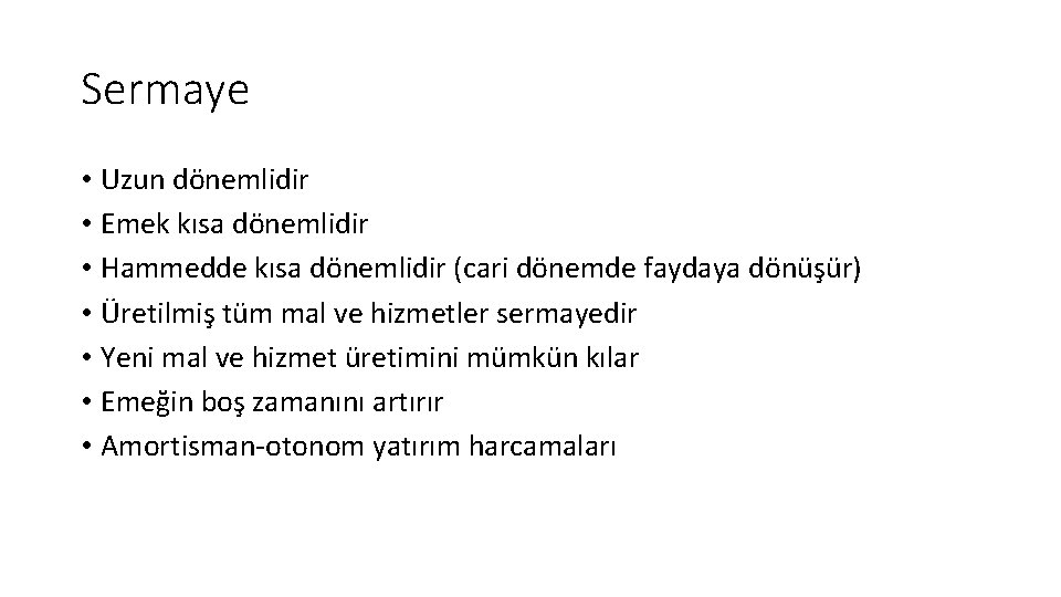 Sermaye • Uzun dönemlidir • Emek kısa dönemlidir • Hammedde kısa dönemlidir (cari dönemde