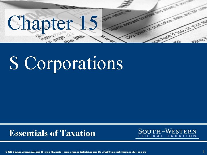 Chapter 15 S Corporations Essentials of Taxation © 2016 Cengage Learning. All Rights Reserved.