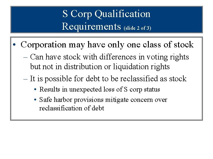 S Corp Qualification Requirements (slide 2 of 3) • Corporation may have only one