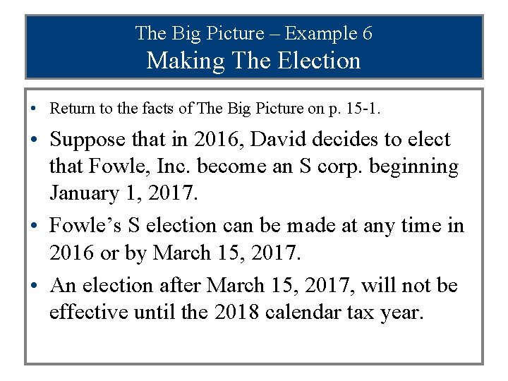 The Big Picture – Example 6 Making The Election • Return to the facts