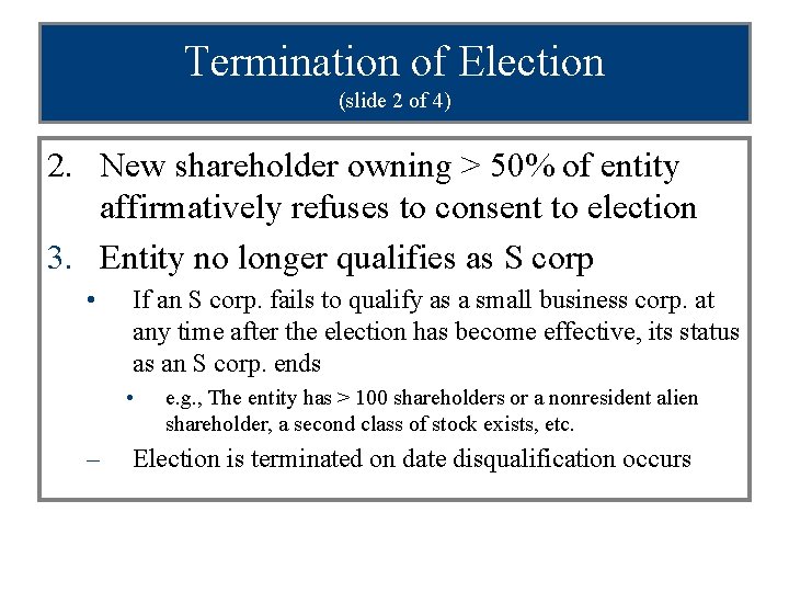 Termination of Election (slide 2 of 4) 2. New shareholder owning > 50% of