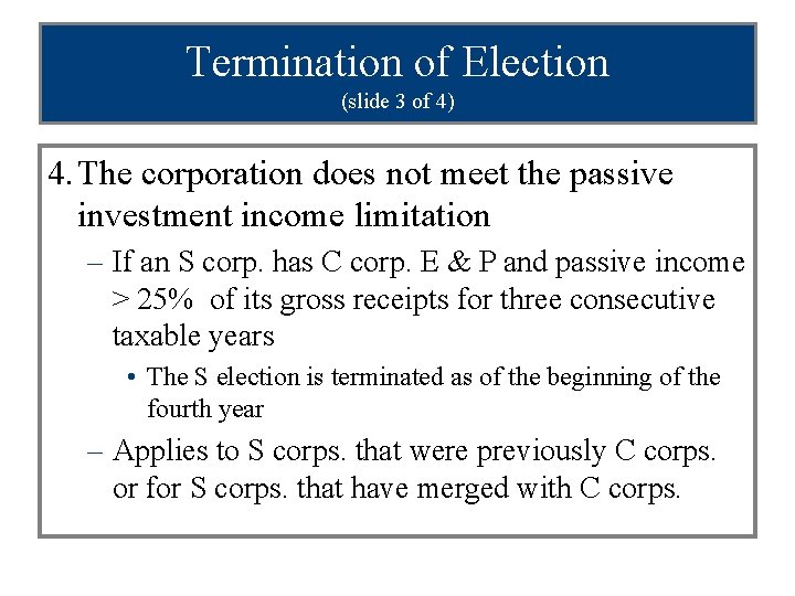Termination of Election (slide 3 of 4) 4. The corporation does not meet the