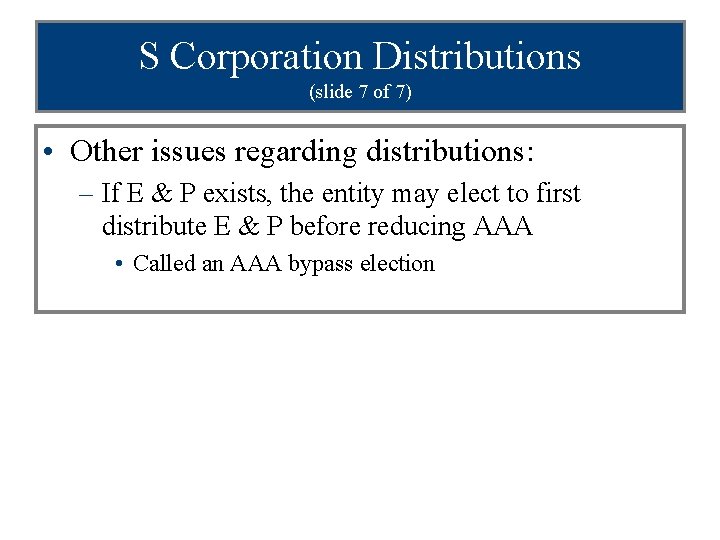 S Corporation Distributions (slide 7 of 7) • Other issues regarding distributions: – If