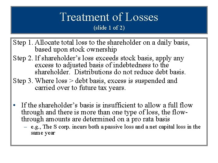 Treatment of Losses (slide 1 of 2) Step 1. Allocate total loss to the