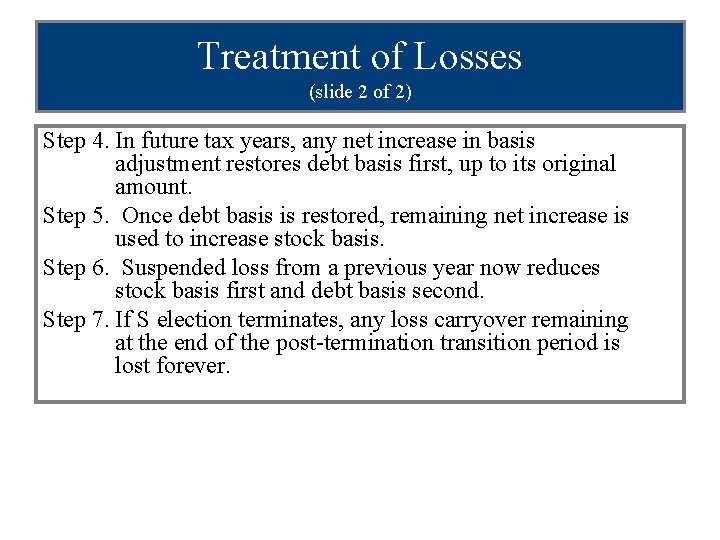 Treatment of Losses (slide 2 of 2) Step 4. In future tax years, any