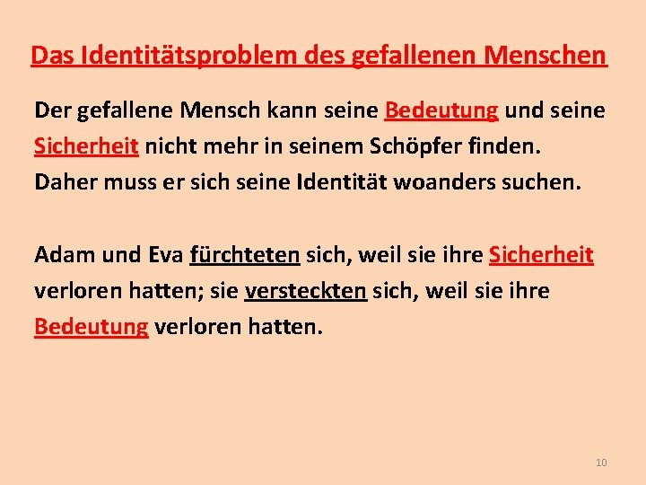 Das Identitätsproblem des gefallenen Menschen Der gefallene Mensch kann seine Bedeutung und seine Sicherheit