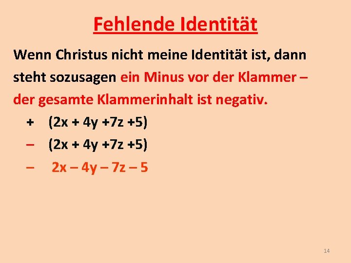 Fehlende Identität Wenn Christus nicht meine Identität ist, dann steht sozusagen ein Minus vor