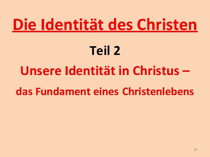Die Identität des Christen Teil 2 Unsere Identität in Christus – das Fundament eines