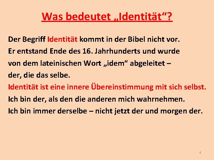 Was bedeutet „Identität“? Der Begriff Identität kommt in der Bibel nicht vor. Er entstand
