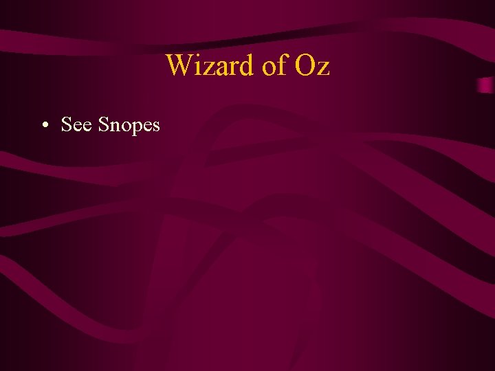 Wizard of Oz • See Snopes 