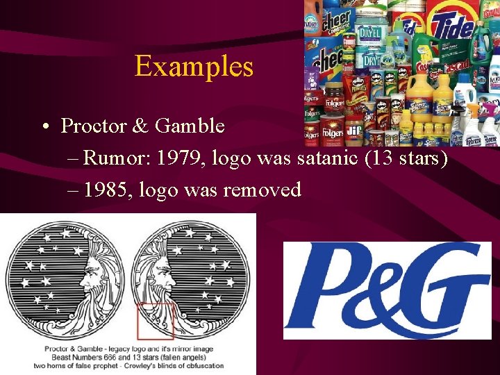 Examples • Proctor & Gamble – Rumor: 1979, logo was satanic (13 stars) –