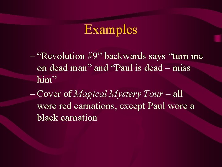 Examples – “Revolution #9” backwards says “turn me on dead man” and “Paul is