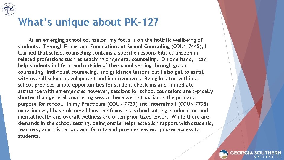 What’s unique about PK-12? As an emerging school counselor, my focus is on the