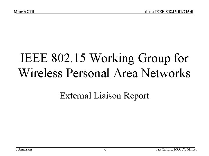 March 2001 doc. : IEEE 802. 15 -01/215 r 0 IEEE 802. 15 Working