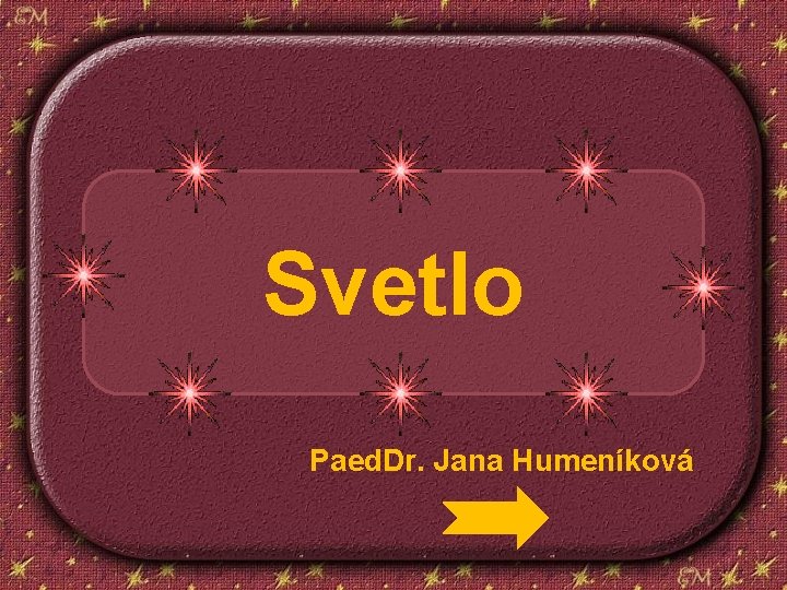 Svetlo Paed. Dr. Jana Humeníková 