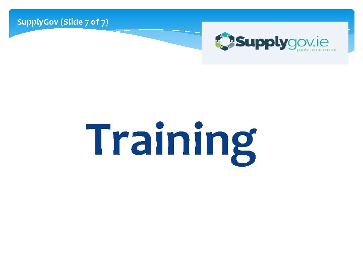 Supply. Gov (Slide 7 of 7) Training 