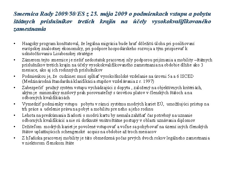 Smernica Rady 2009/50/ES z 25. mája 2009 o podmienkach vstupu a pobytu štátnych príslušníkov