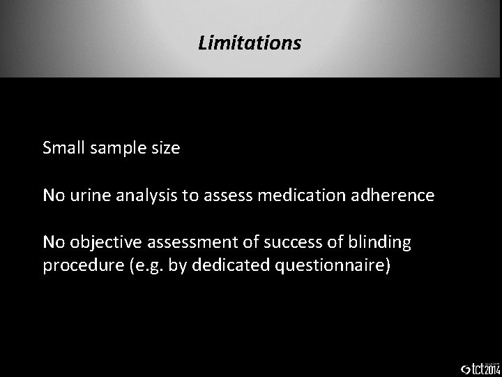 Limitations Small sample size No urine analysis to assess medication adherence No objective assessment