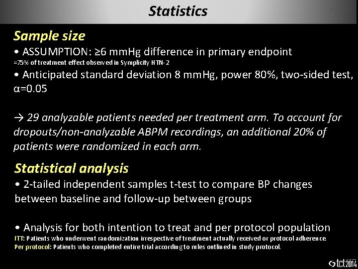 Statistics Sample size • ASSUMPTION: ≥ 6 mm. Hg difference in primary endpoint =75%