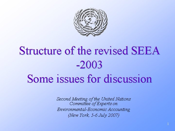 Structure of the revised SEEA -2003 Some issues for discussion Second Meeting of the