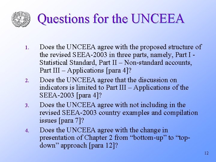 Questions for the UNCEEA 1. 2. 3. 4. Does the UNCEEA agree with the