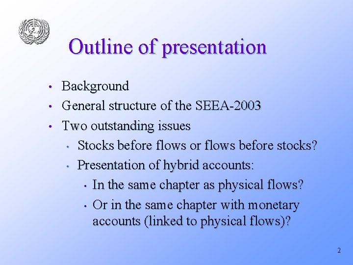 Outline of presentation • • • Background General structure of the SEEA-2003 Two outstanding