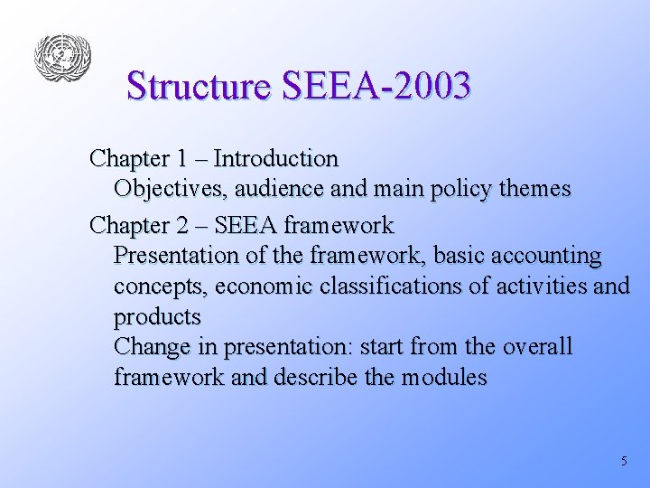 Structure SEEA-2003 Chapter 1 – Introduction Objectives, audience and main policy themes Chapter 2