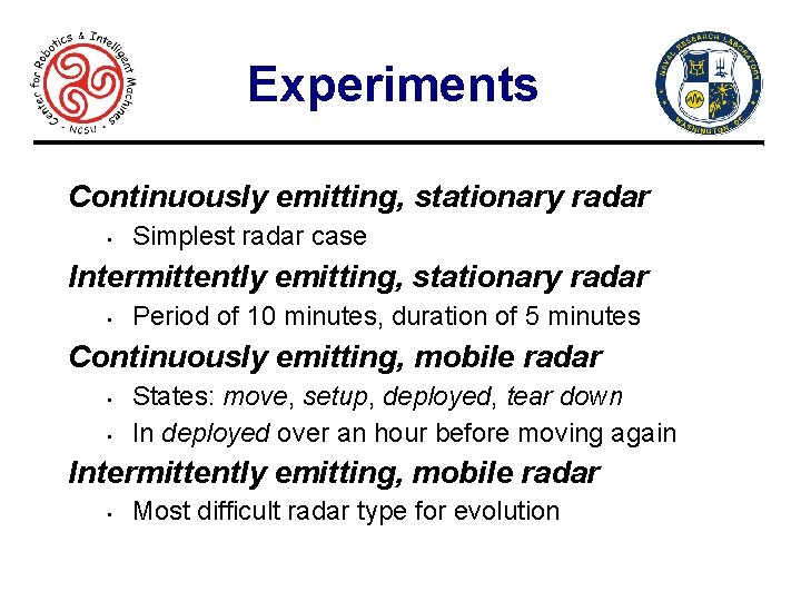 Experiments Continuously emitting, stationary radar • Simplest radar case Intermittently emitting, stationary radar •