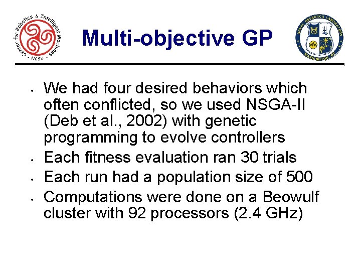 Multi-objective GP • • 9 We had four desired behaviors which often conflicted, so