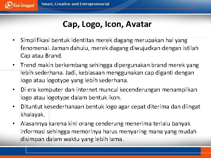 Cap, Logo, Icon, Avatar • Simplifikasi bentuk identitas merek dagang merupakan hal yang fenomenal.
