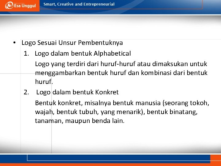  • Logo Sesuai Unsur Pembentuknya 1. Logo dalam bentuk Alphabetical Logo yang terdiri