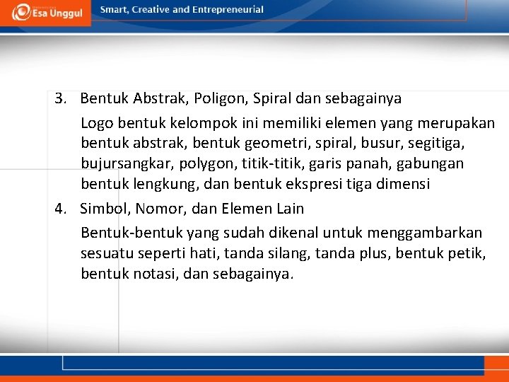 3. Bentuk Abstrak, Poligon, Spiral dan sebagainya Logo bentuk kelompok ini memiliki elemen yang