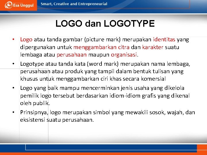 LOGO dan LOGOTYPE • Logo atau tanda gambar (picture mark) merupakan identitas yang dipergunakan