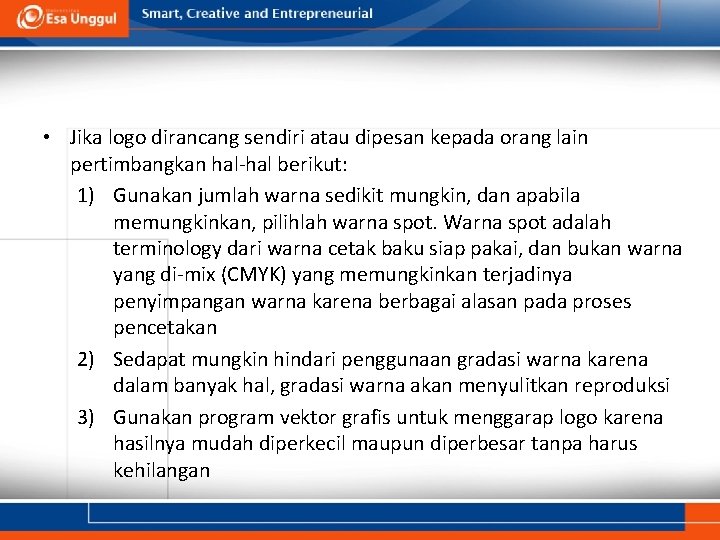  • Jika logo dirancang sendiri atau dipesan kepada orang lain pertimbangkan hal-hal berikut: