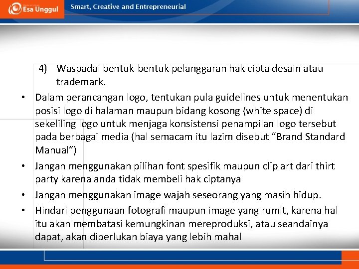  • • 4) Waspadai bentuk-bentuk pelanggaran hak cipta desain atau trademark. Dalam perancangan