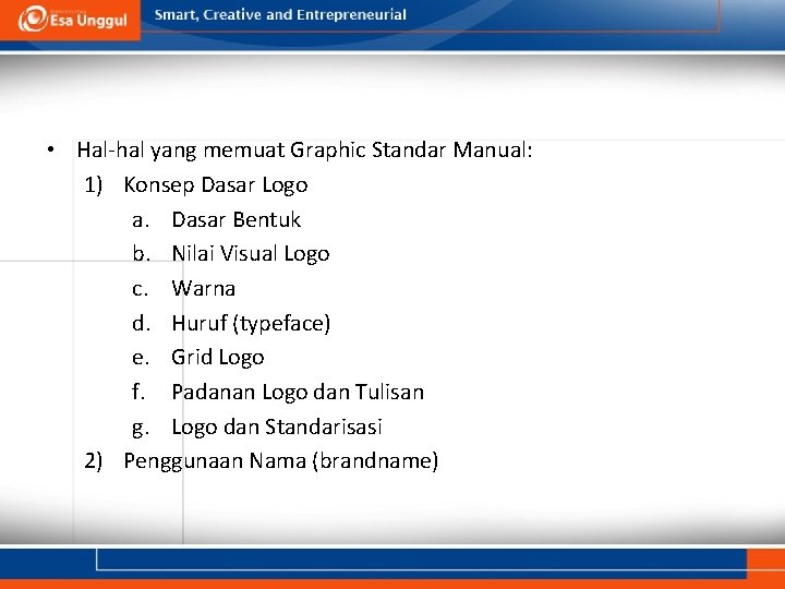  • Hal-hal yang memuat Graphic Standar Manual: 1) Konsep Dasar Logo a. Dasar