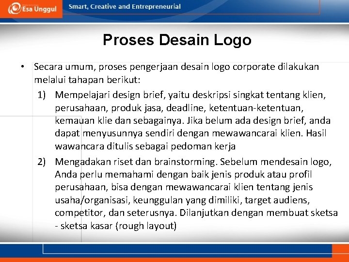 Proses Desain Logo • Secara umum, proses pengerjaan desain logo corporate dilakukan melalui tahapan