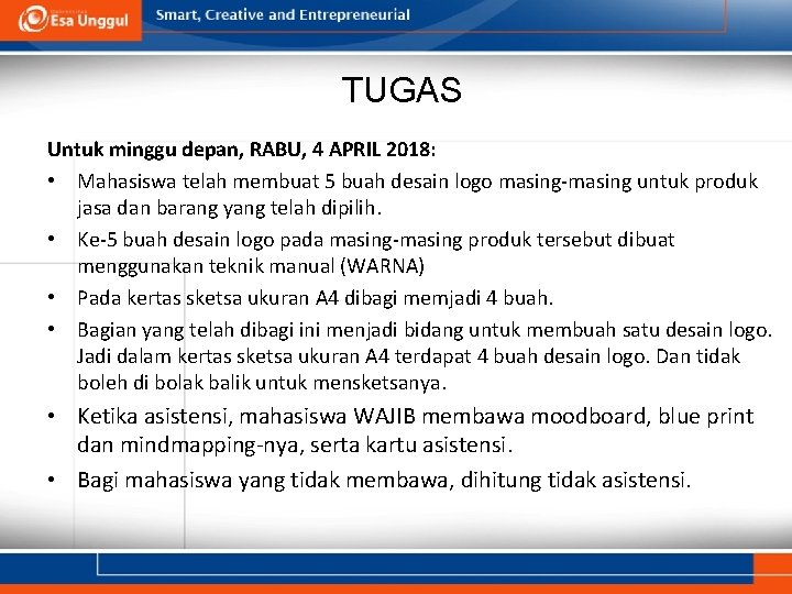 TUGAS Untuk minggu depan, RABU, 4 APRIL 2018: • Mahasiswa telah membuat 5 buah