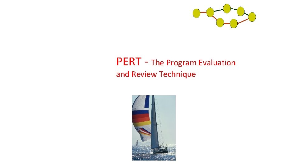 PERT - The Program Evaluation and Review Technique Methods and techniques of MBP 