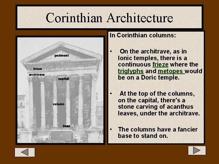 Corinthian Architecture In Corinthian columns: • On the architrave, as in Ionic temples, there