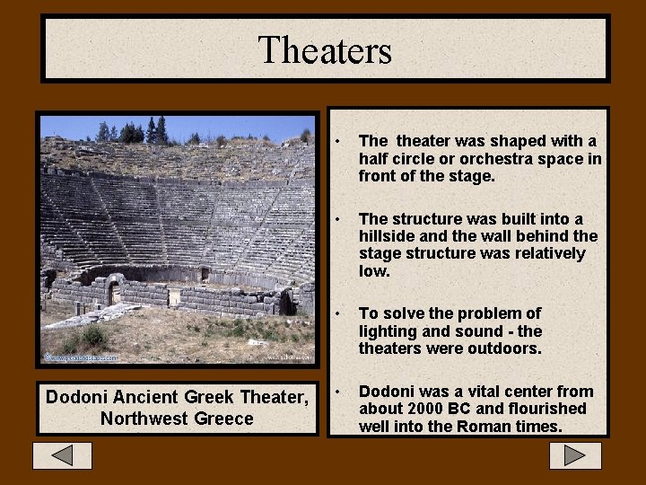 Theaters Dodoni Ancient Greek Theater, Northwest Greece • The theater was shaped with a