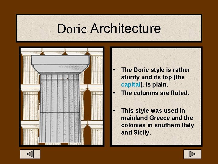 Doric Architecture • The Doric style is rather sturdy and its top (the capital),