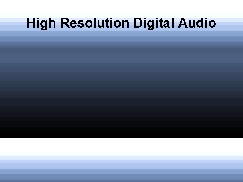 High Resolution Digital Audio 
