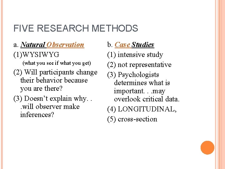 FIVE RESEARCH METHODS a. Natural Observation (1)WYSIWYG (what you see if what you get)