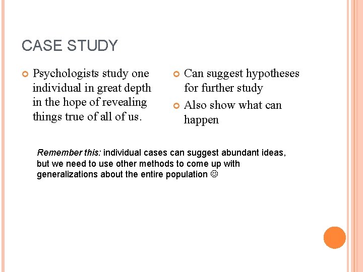 CASE STUDY Psychologists study one individual in great depth in the hope of revealing