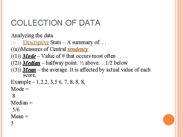 COLLECTION OF DATA Analyzing the data (1) Descriptive Stats – A summary of. .
