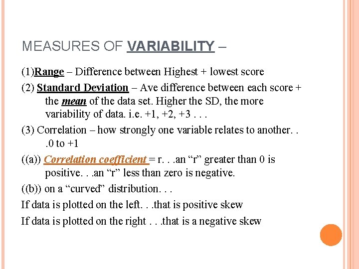 MEASURES OF VARIABILITY – (1)Range – Difference between Highest + lowest score (2) Standard