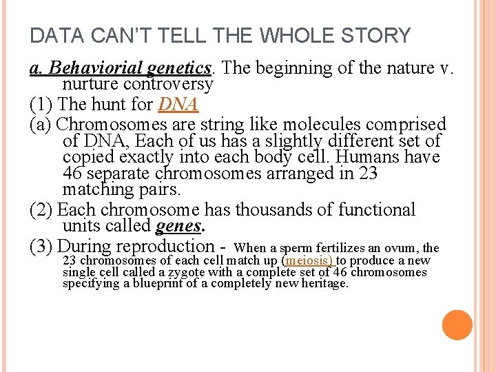 DATA CAN’T TELL THE WHOLE STORY a. Behaviorial genetics. The beginning of the nature