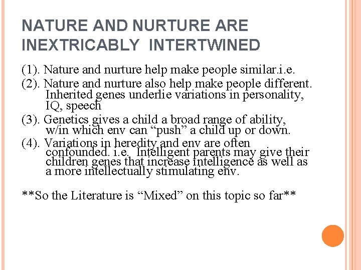 NATURE AND NURTURE ARE INEXTRICABLY INTERTWINED (1). Nature and nurture help make people similar.