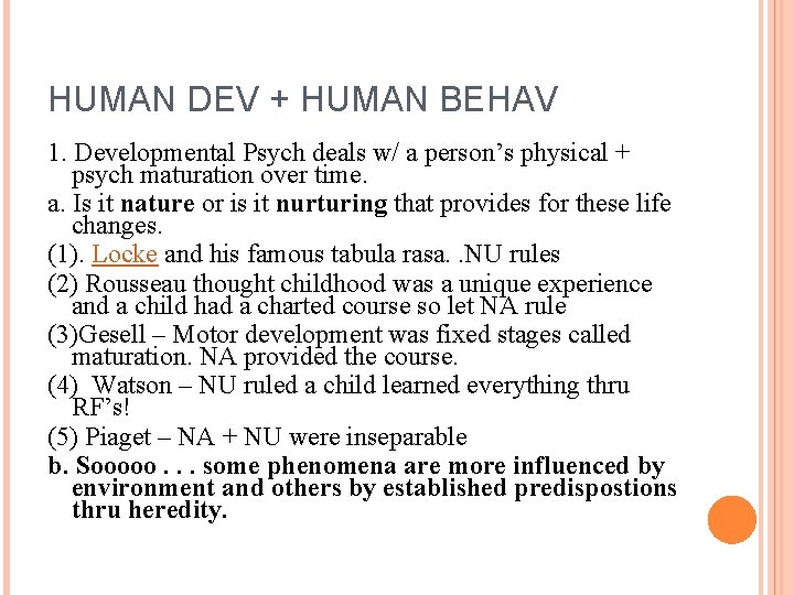 HUMAN DEV + HUMAN BEHAV 1. Developmental Psych deals w/ a person’s physical +